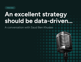 Driving Product Strategy in FinTech: A Conversation with Saud Ben Khudair
